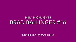 Brad Ballinger 16  NBL1 Highlights  Round 8amp9 [upl. by Jala949]