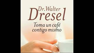 Toma un café contigo mismo Audiolibro La importancia de la autoestima como éxito  Walter Dresel [upl. by Gibeon488]