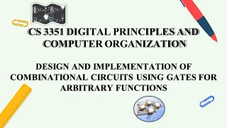 CS 3351  DESIGN AND IMPLEMENTATION OF COMBINATIONAL CIRCUITS USING GATES FOR ARBITRARY FUNCTIONS [upl. by Alih230]