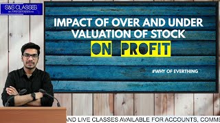 Impact of overvaluation and undervaluation of stock on profit  Goodwill Adjustments  Accounts 12 [upl. by Atwater]