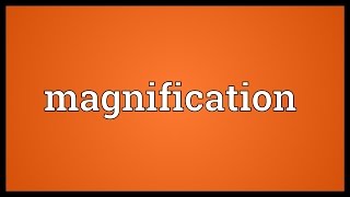 Magnification Meaning [upl. by Britta465]