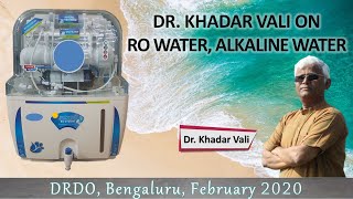 DR KHADAR ON RO WATER ALKALINE WATER  DRDO Feb 2020  Biophilians Kitchen [upl. by Gona115]