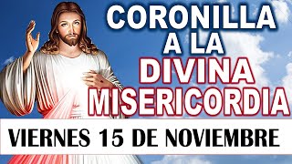 CORONILLA a la DIVINA MISERICORDIA DE HOY VIERNES 15 DE NOVIEMBRE 🕊️ Santo Rosario de hoy 💖DLB🙏 [upl. by Aenaj]