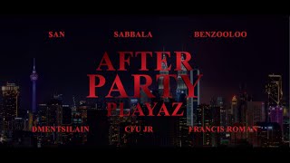 AFTER PARTY PLAYAZ  BENZOOLOO SABBALA DMENT SI LAIN FRANCIS ROMAN AN amp CFU JR [upl. by Atelokin]