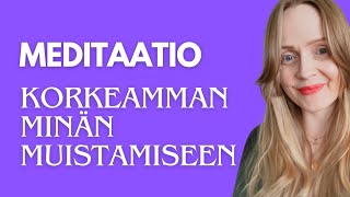 Meditaatio korkeamman minän muistamiseen  Henkisyys [upl. by Yeleen321]