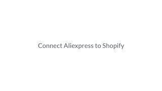 Connect Aliexpress to Shopify How to Connect Shopify Store to Aliexpress [upl. by Onofredo929]