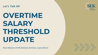 Overtime Salary Threshold Update  Lets Talk HR [upl. by Isolda]