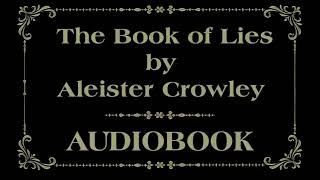 The Book of Lies  AUDIOBOOK Aleister CROWLEY HUMAN VOICE [upl. by Necila]