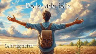 DE LA VIDA FELIZ  San Agustín  AUDIOLIBRO [upl. by Repooc541]