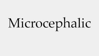 How to Pronounce Microcephalic [upl. by Rengaw950]