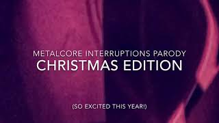 Christmas Metalcore Interruptions Parody [upl. by Ball]