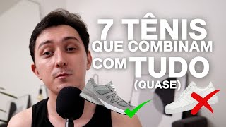 7 TÊNIS QUE COMBINAM COM QUASE TUDO [upl. by Newcomer]