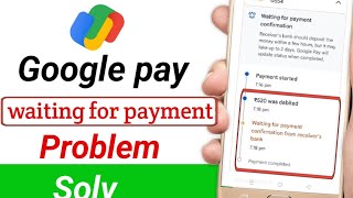 Waiting for payment confirmation from receivers bank Google pay problem fix  Waiting for payment [upl. by December]