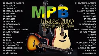 MPB Barzinho Voz e Violão  MPB As Melhores Antigas  Clássicos MPB [upl. by Tandy376]