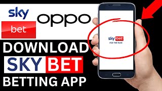 How To Download Sky Bet App On Oppo Phone Full Tutorial [upl. by Doykos]