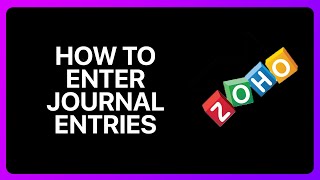 How To Enter Journal Entries In Zoho Books Tutorial [upl. by Oivatco]