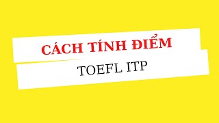 Cách tra và tính điểm TOEFL ITP [upl. by Nylirahs]