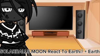 Solarballs Moon React To Earth  Earth [upl. by Nnaeinahpets]