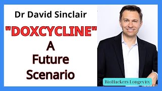 Dr David Sinclair DOXYCYCLINE a future scenario [upl. by Aronas]