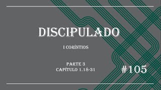 discipulado 105  I Coríntios  cap 1  parte 3 [upl. by Atnahsa577]