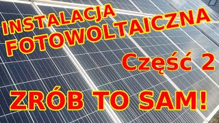 Instalacja fotowoltaiczna zrób to sam cz 2 PV DIY mój prąd fotowoltaika [upl. by Adnarrim]