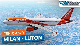 MSFS Milan Malpensa to London Luton  Fenix Sim A320 easyJet｜Drawyah [upl. by Llorrad]