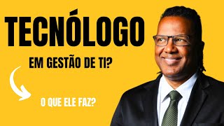 Você sabe o que faz um Tecnólogo em Gestão de TI [upl. by Wyne797]