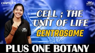 CENTROSOME  CELL THE UNIT OF LIFE  CHAPTER 5  PLUS ONE BOTANY WINGS ACADEMY [upl. by Harms]