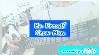 Be Proud   Snow Man【歌ってみた】TBS『それSnow Manにやらせて下さいそれスノ』テーマソング アコギ弾き語りver 歌詞付き covered by KOSH [upl. by Nylatsirhc313]