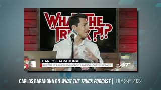 UNIVERSAL LOGISTIC SERVICES CARLOS BARAHONA  WHAT THE TRUCK PODCAST  FREIGHTWAVES  JULY 2022 [upl. by Oxford]