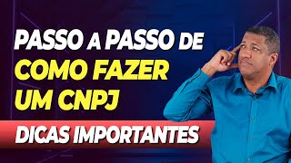 COMO FAZER UM CNPJ UM PASSO A PASSO E DICAS IMPORTANTES PARA ABRIR SEU CNPJ [upl. by Yssim]