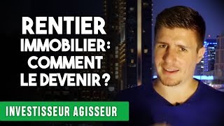 RENTIER IMMOBILIER Comment le devenir RAPIDEMENT [upl. by Edgar476]