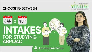 January Intake Vs September Intake  Which Intake is Best for Studying Abroad Amanpreet Kaur [upl. by Alisander]