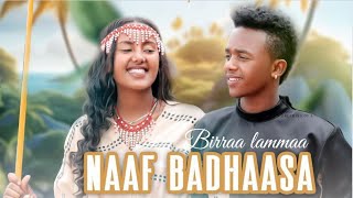 BIRRAA LAMMAA  NAAF BADHAASA  SIRBA AFAAN OROMOO HAARAA 2023  NEW ETHIOPIAN OROMOO MUSIC VEDIO [upl. by Yesdnyl784]