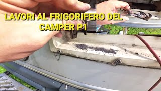 LAVORI AL FRIGO TRIVALENTE DEL MIO CAMPER P1 pulizia bruciatore gas [upl. by Kline]