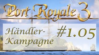 Lets Play Port Royale 3  H105  Händler Kampagne  Vorgriff  Deutsch  Full HD [upl. by Erbma300]