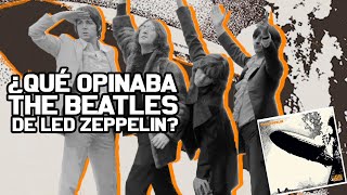 ¿QUÉ OPINABA THE BEATLES DE LED ZEPPELIN [upl. by Papert]