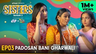 Sisters Season 2  E03  Padosan Bani Gharwali  Ft Ahsaas Channa amp Namita Dubey  Girliyapa [upl. by Wiburg]