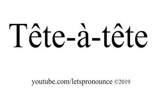 How to Pronounce Têteàtête [upl. by Sharl]