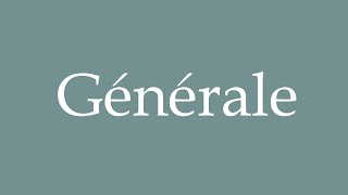 How to Pronounce Générale General Correctly in French [upl. by Aikahc]