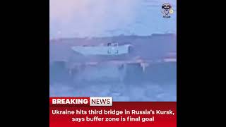 Desitdown News Ukraine hits third bridge in Russia’s Kursk says buffer zone is desitdown news [upl. by Anilef]