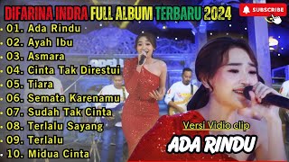 Ada Rindu  Difarina Indra Full Album Terbaru  Om Adella Full Album Terbaru 2024 Versi Vidio Clip [upl. by Gwenny150]