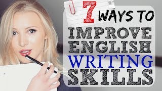 7 Ways to Improve English Writing Skills  IELTS  EXAM  ESSAY  ACADEMIC [upl. by Aniroc]