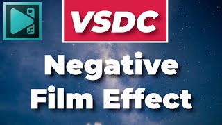 Create Negative Film Effect in VSDC  VSDC Free Video Editor Tutorial [upl. by Bouley]