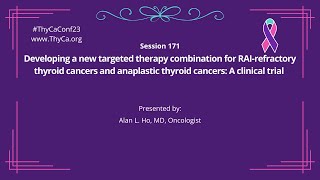 171 Developing a new targeted therapy combination for RAIR thyroid cancers amp ATC A clinical trial [upl. by Nosac601]