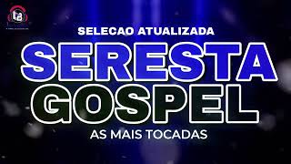 seresta gospel 2023 as mais tocadas [upl. by Anissa]