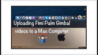 Fimi Palm Gimbal Video uploads to Mac Computers How to [upl. by Oigaib]