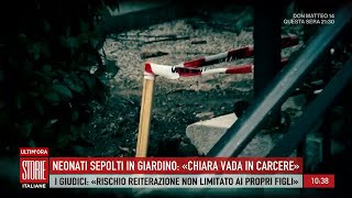 I neonati sepolti in giardino Chiara deve andare in carcere  Storie italiane 05122024 [upl. by Jewel]