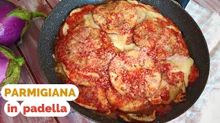 PARMIGIANA DI MELANZANE IN PADELLA  ricetta VELOCE SENZA FORNO [upl. by Edwards]