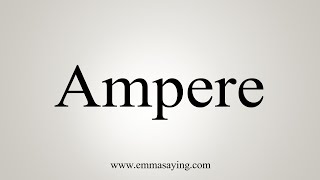 How To Say Ampere [upl. by Horatio119]